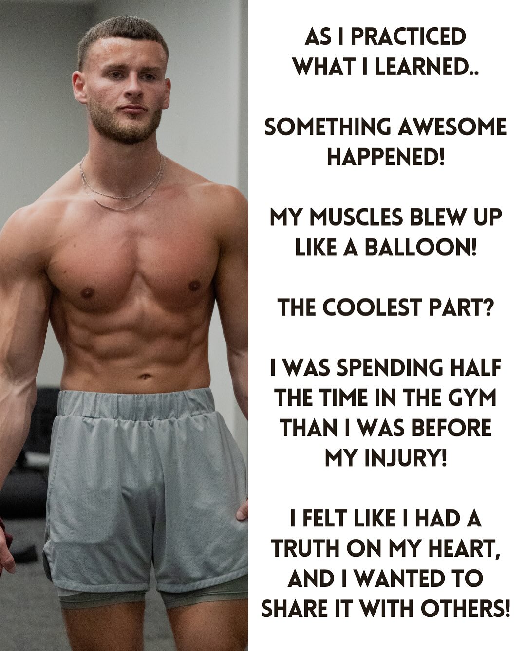 As I practiced what I learned, my muscles blew up while I spent half the time in the gym.