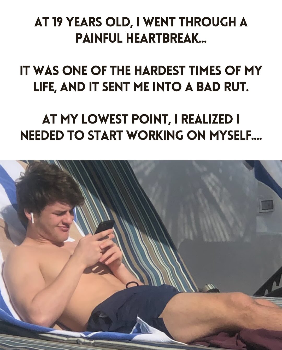 At 19 I went through a painful heartbreak and realized I needed to start working on myself.