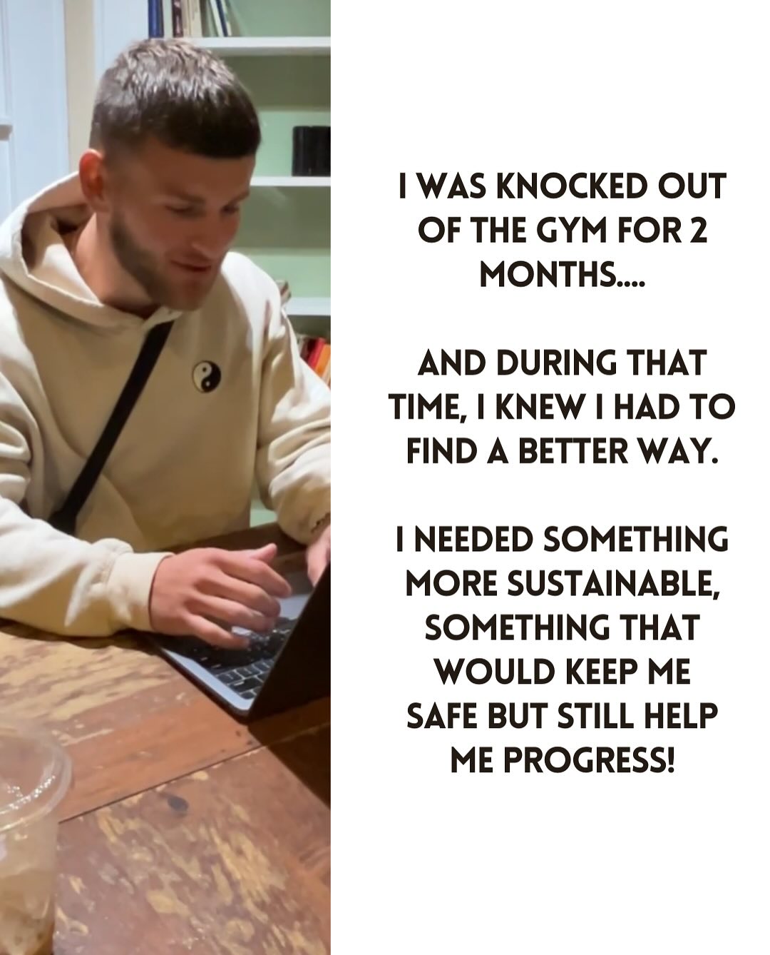I was knocked out of the gym for two months and knew I had to find a more sustainable way.
